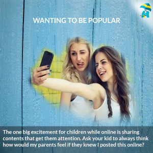 wanting to be popular, get them attention